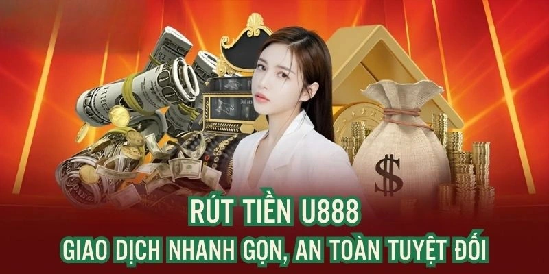 Rút tiền U888 nhanh gọn